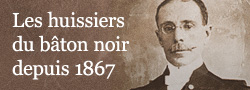 Les huissiers du bâton noir depuis 1867